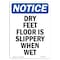 Signmission OSHA Notice, Dry Feet Floor Is Slippery When Wet, 24in X 18in Rigid Plastic, OS-NS-P-1824-V-11578 OS-NS-P-1824-V-11578 - alternate 1